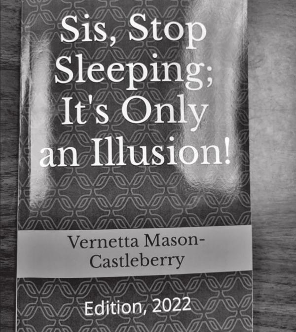 Daingerfield Junior High School teacher Vernetta Castleberry can now add published author to her resume after her book, “Sis, Stop Sleeping; it’s Only an Illusion” was published recently. COURTESY PHOTO Local educator publishes book aimed at