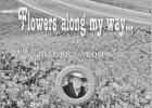 More along the lines of his preferred writing style, Pittsburg author Richardson published “Flowers Along My Way,” which highlights some of the unique individuals he has crossed paths with over his life’s jour COURTESY PHOTO